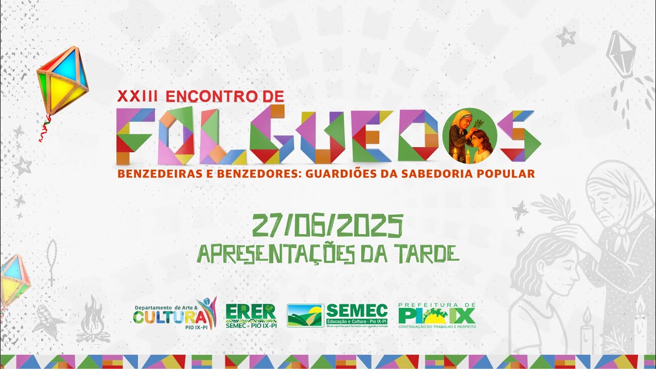 XXIII Encontro de Folguedos de Pio IX | Apresentações | Tarde 27/06/2025