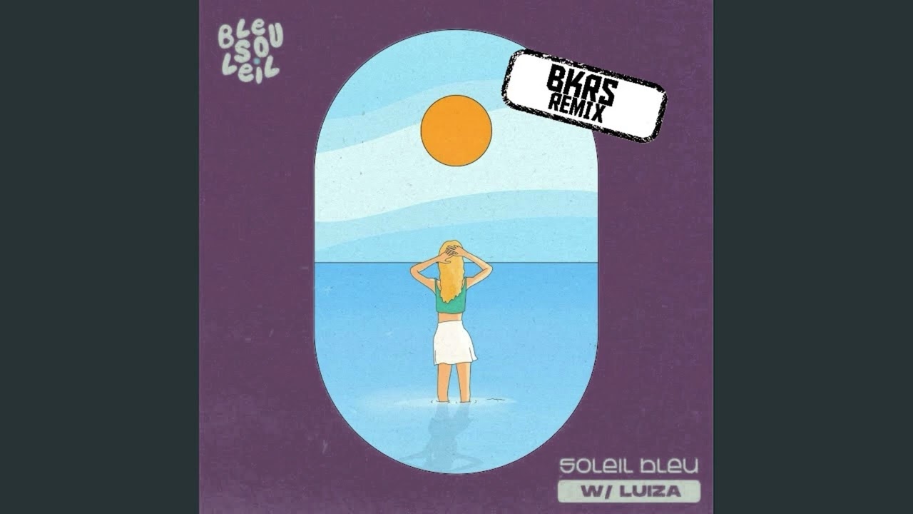 Bleu Soleil & Luiza - Soleil Bleu (BKRS REMIX)