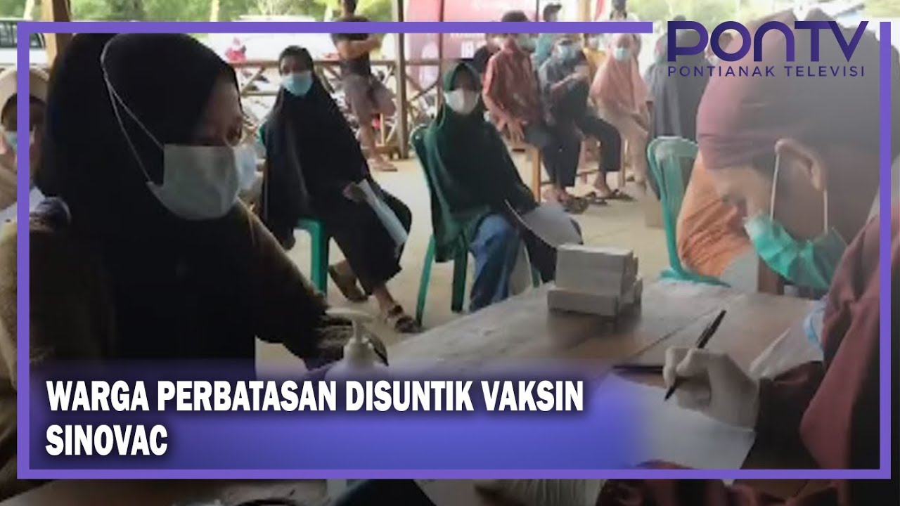 WARGA PERBATASAN DISUNTIK VAKSIN SINOVAC