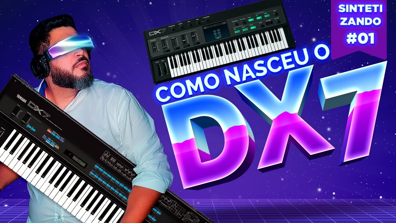 COMO NASCEU O DX7 DA YAMAHA | SINTETIZANDO #01