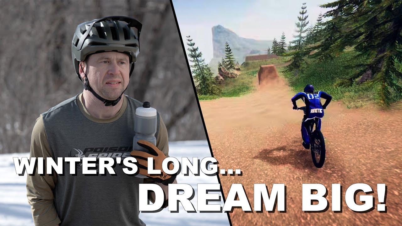 Winter's Long… Dream Big! | Descenders for MTBers