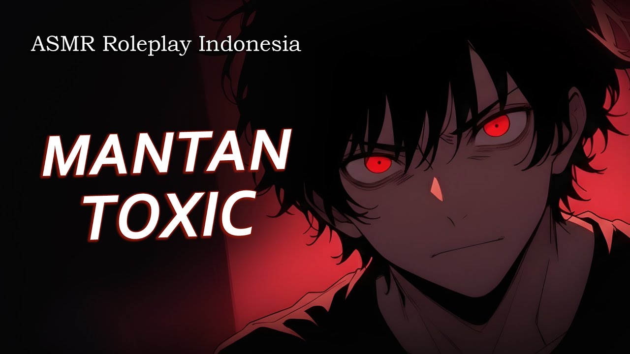 [ASMR] Roleplay Indonesia MANTAN TOXIC MASIH GAGAL MOVE ON || Revan Valentine