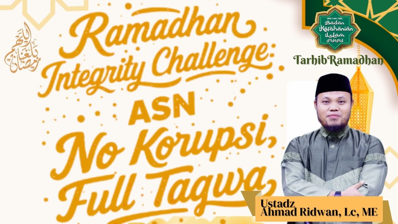 Ustadz Ahmad Ridwan, Lc, ME - Tarhib Ramadhan 1447 H_Ramadhan Integrity Challenge: ASN No Korupsi, F