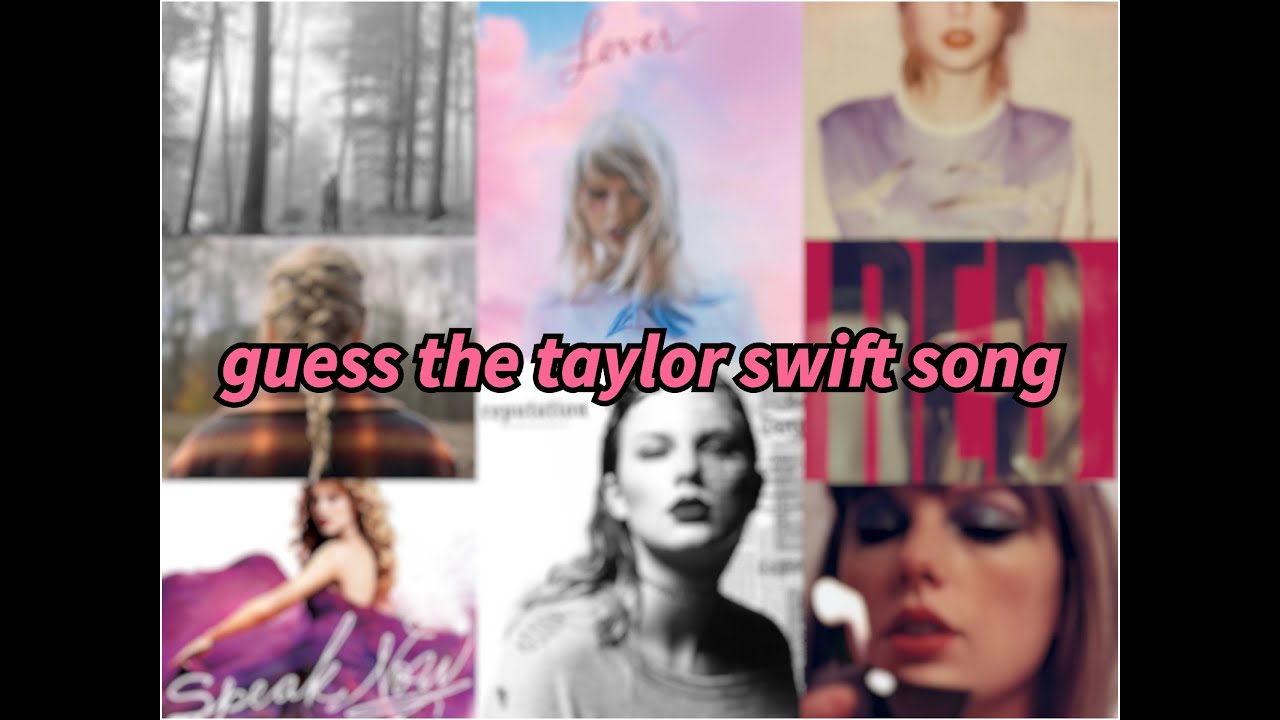 Guess The Taylor Swift Song
