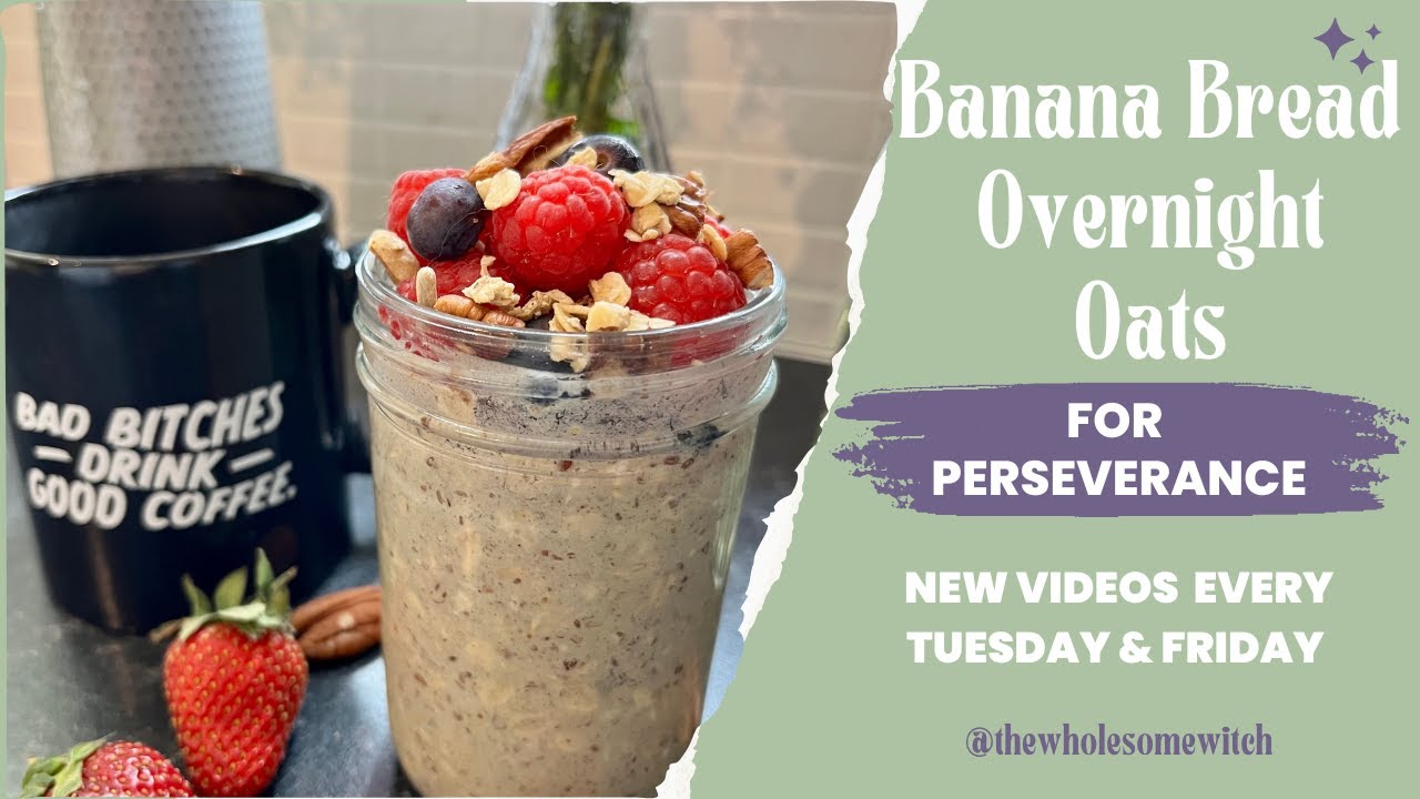 Kitchen Witch: Banana Bread Overnight Oats for Perseverance ✨