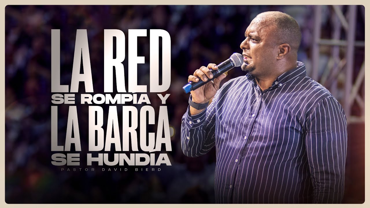 Pastor David Bierd - La RED se Rompía y la Barca Se Hundía | San Cristobal, Monte de Dios