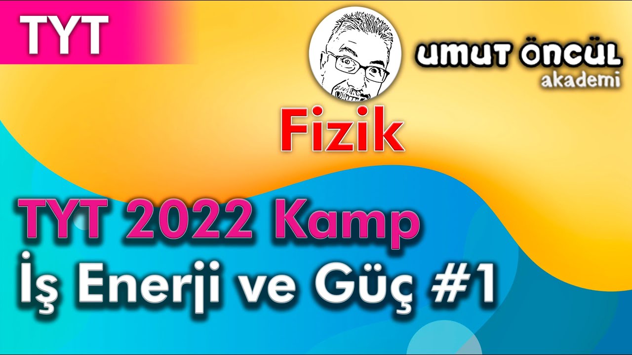 Fizik | TYT | TYT 2022 Kamp | İş Enerji Güç #1