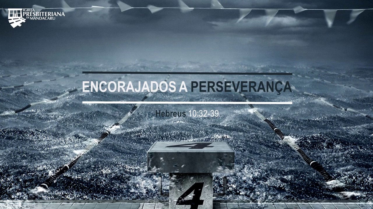 Hebreus 10:32-39 - Rev. Cláudio Neves - Encorajados a Perseverança