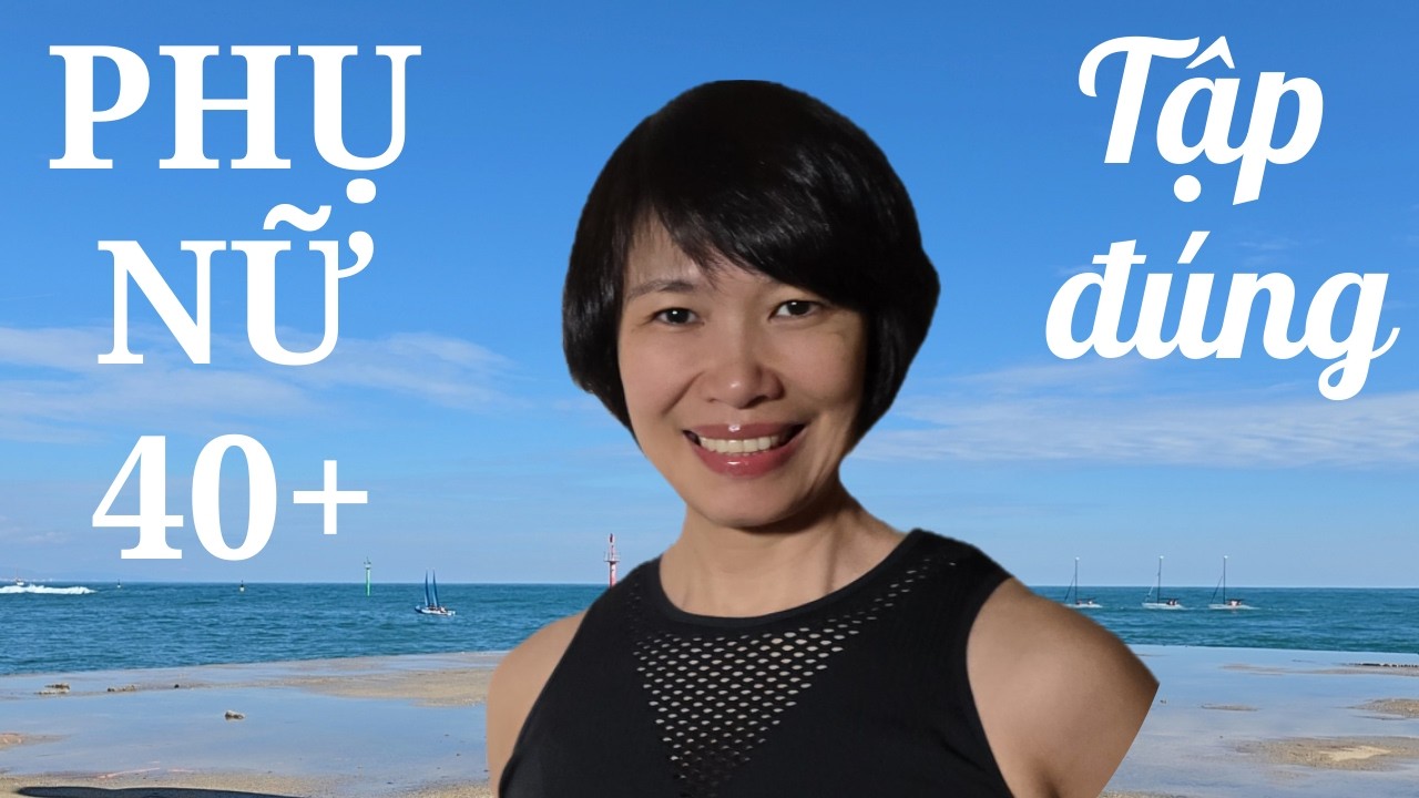 Tập Đúng Sau Tuổi 40 | Giảm Mỡ - Săn Chắc - Không Đau Khớp | LINH’S MUAYTHAI & FITNESS FOR WOMEN 40+