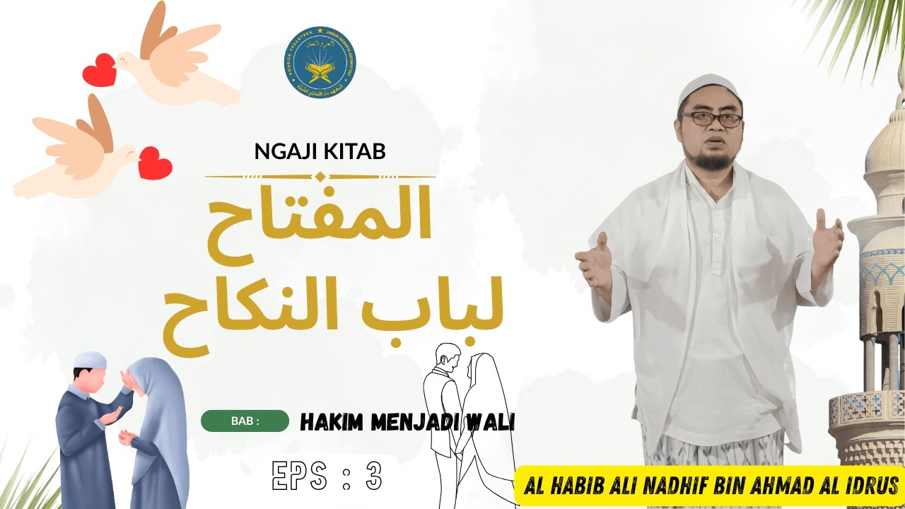BAB HAKIM MENJADI WALI [NGAJI KITAB AL MIFTAH LI BAB AN NIKAH PONPES DARUN NASHA'IH ADDINIYYAH]