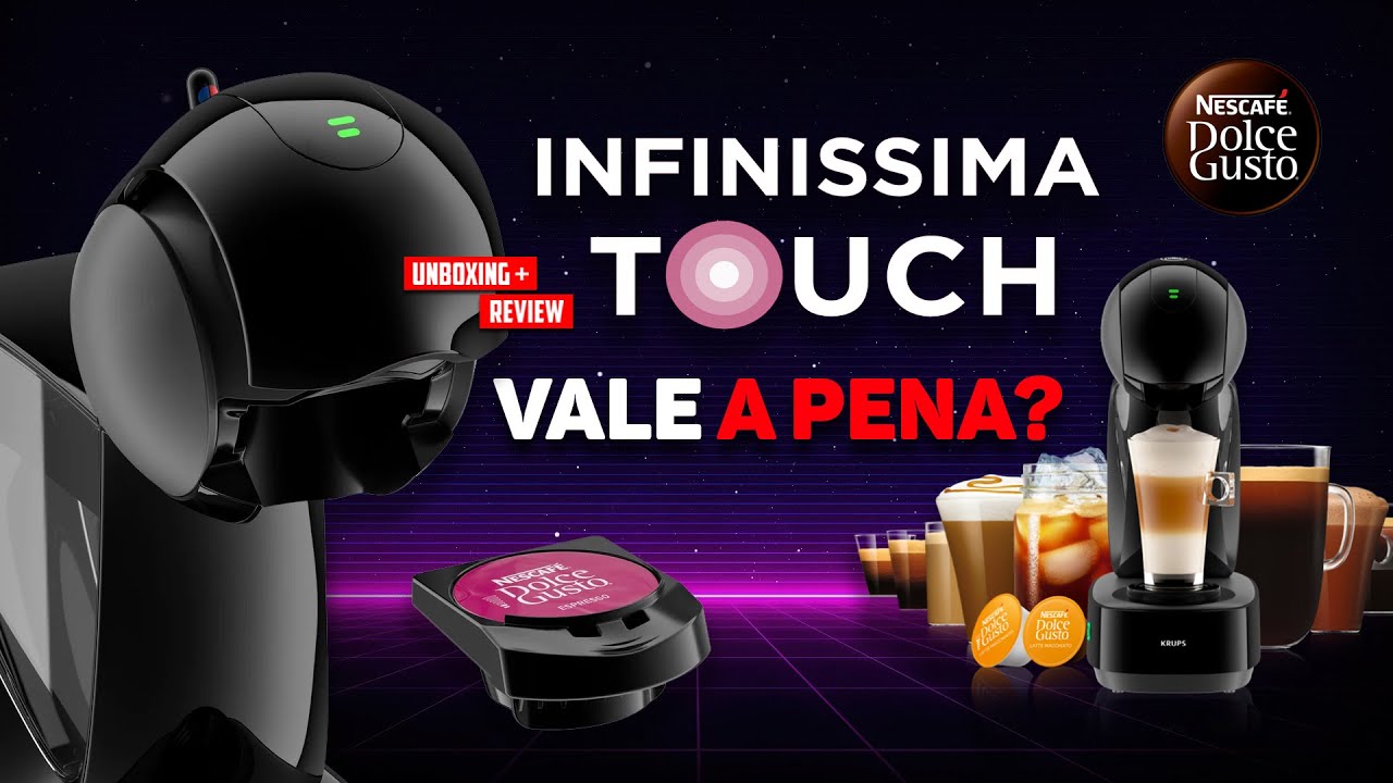 CAFETEIRA NESCAFÉ DOLCE GUSTO INFINISSIMA TOUCH - VALE A PENA?