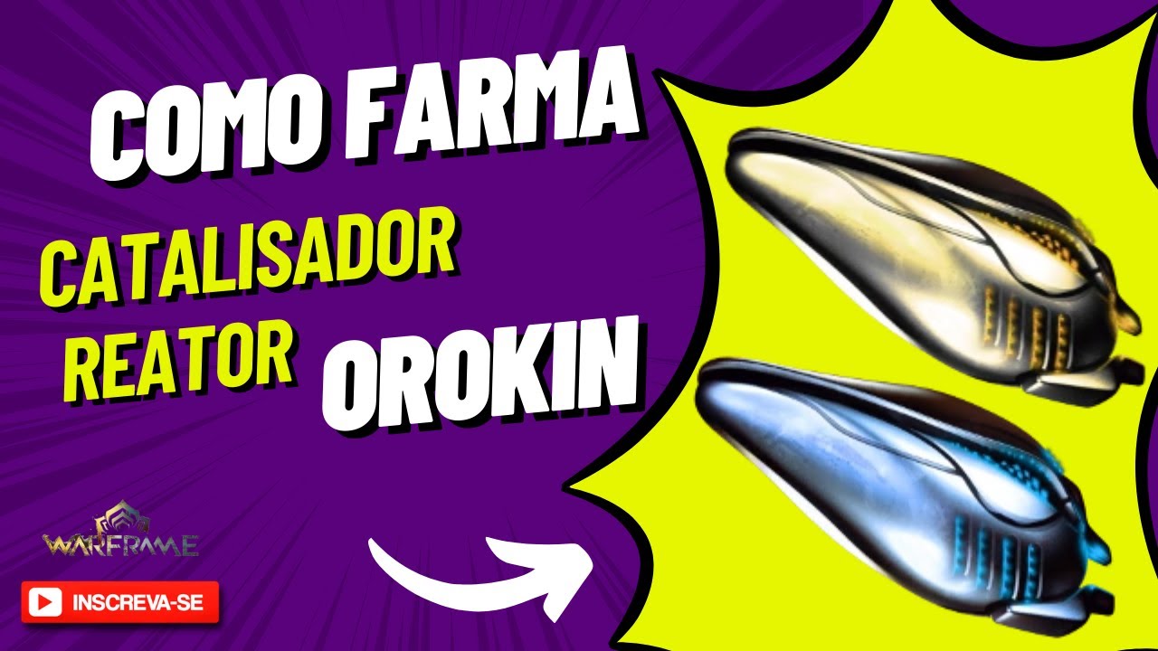 WARFRAME- COMO FARMA CATALISADOR E REATOR OROKIN - PARA QUE SERVE - DICAS INICIANTES