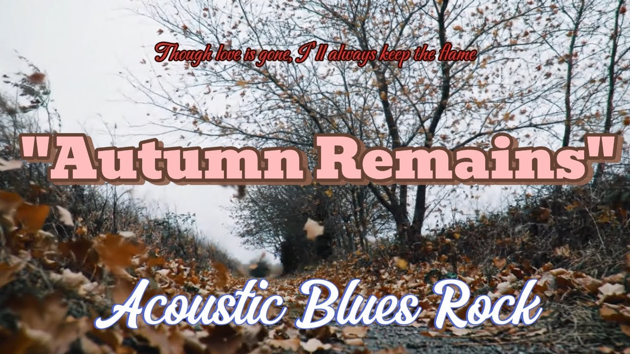 Autumn Remains- Acoustic Blues Rock