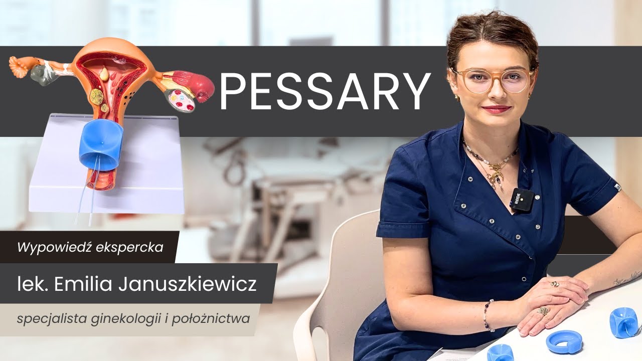 Jak działa pessar? Wsparcie dla obniżonych narządów rodnych | lek. Emilia Januszkiewicz
