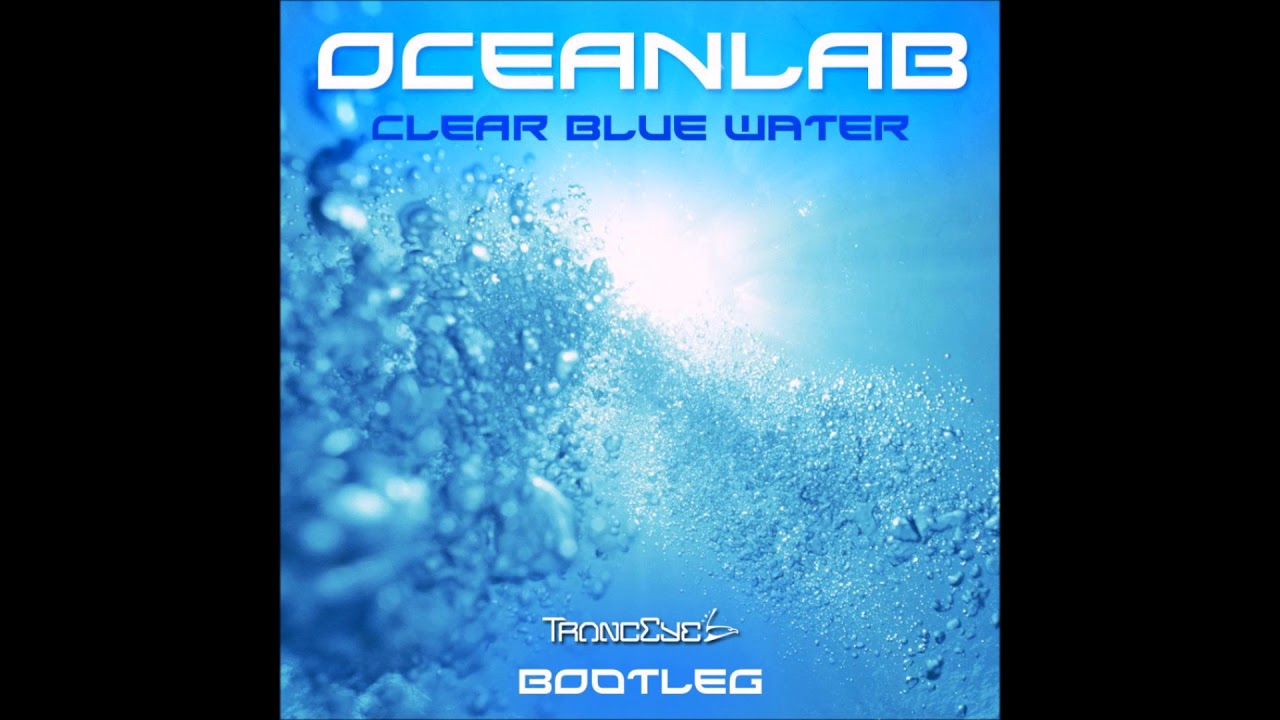 Oceanlab - Clear Blue Water (TrancEye Bootleg)