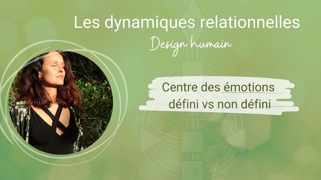Design humain - Les dynamiques relationnelles (centre des émotions/plexus solaire défini/non défini)