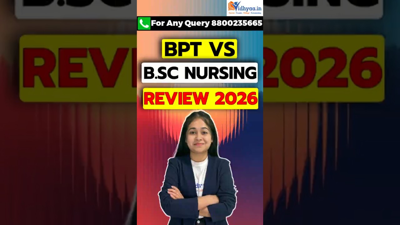 BPT vs B.Sc Nursing Course Review | Fees | Eligibility | Job Roles | Admission | Colleges | Salary