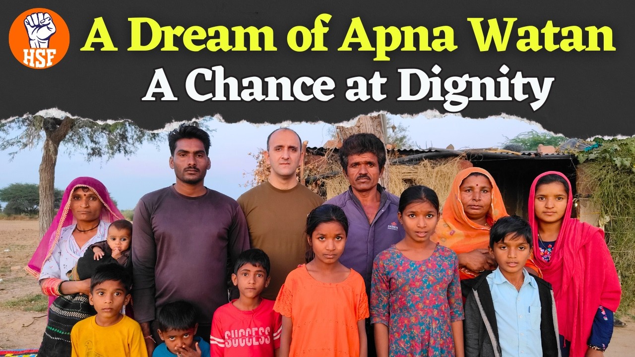 A Dream of Apna Watan |  A Chance at Dignity | Refugee Families in Dechu, Rajasthan | HSF