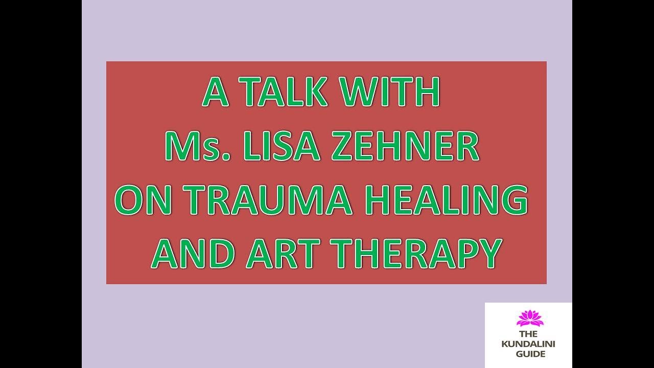 INTERVIEW WITH Ms. LISA ZEHNER, TRAUMA THERAPY, SPIRITUAL HEALING, ANCESTRAL HEALING, SEXUAL HEALING