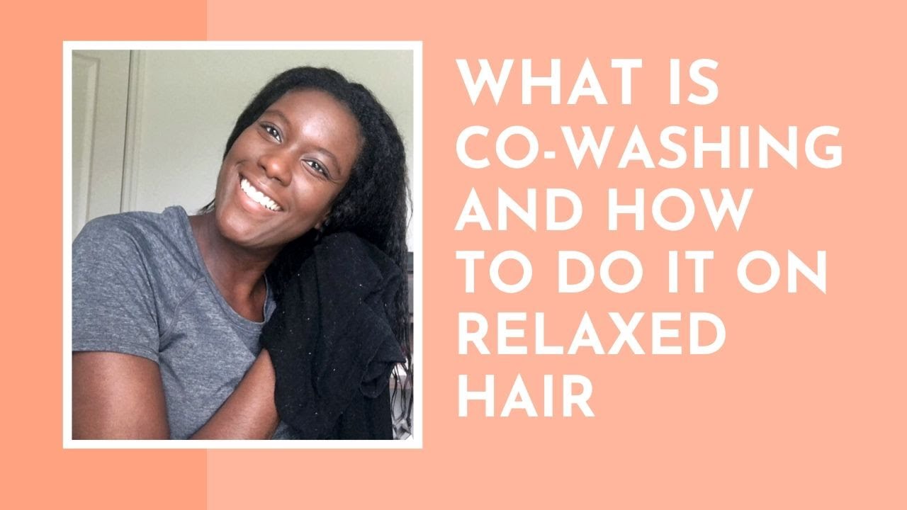 What Is Co-washing And How To Do It | Co-washing Relaxed Hair