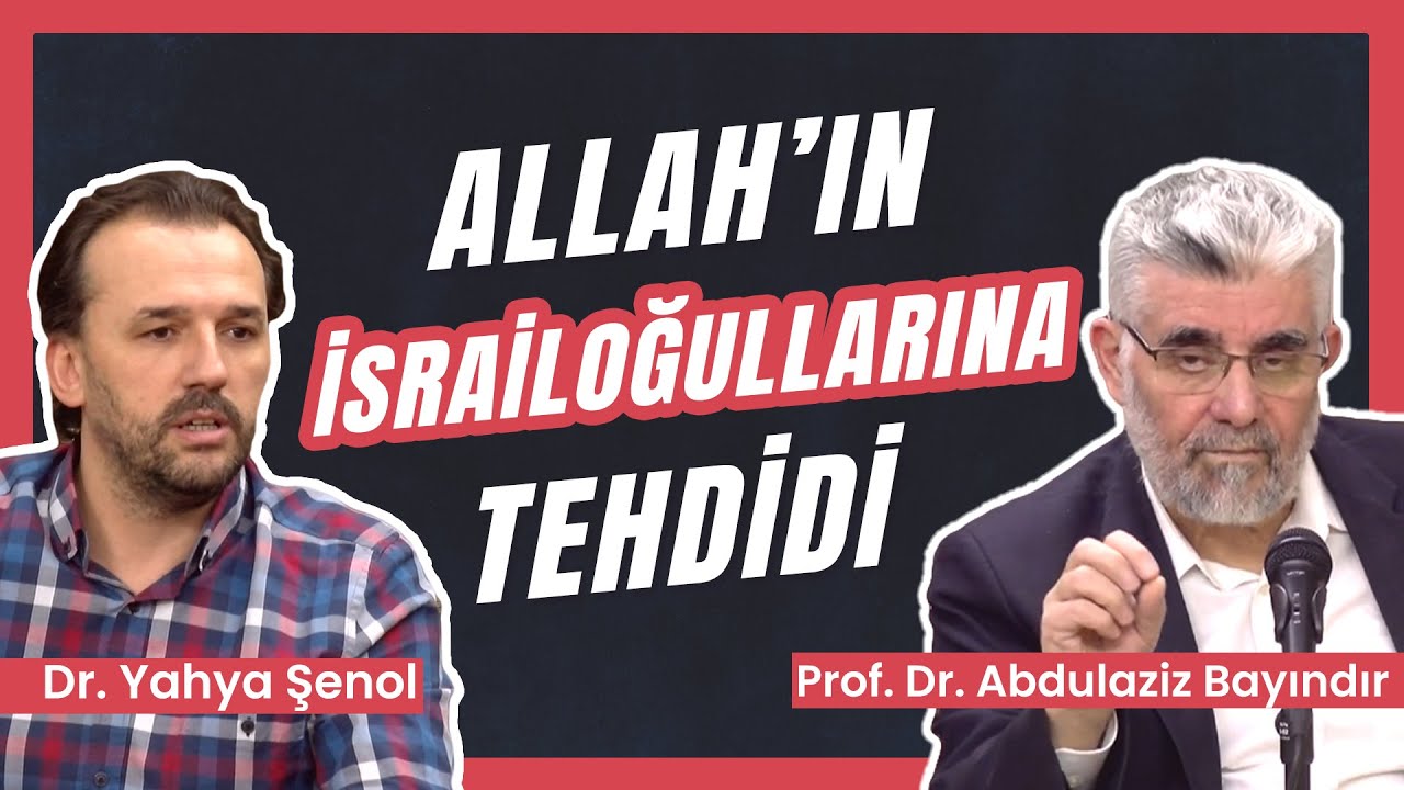 Allah'ın İsrailoğullarına Tehdidi | Prof. Dr. Abdulaziz Bayındır - Dr. Yahya Şenol