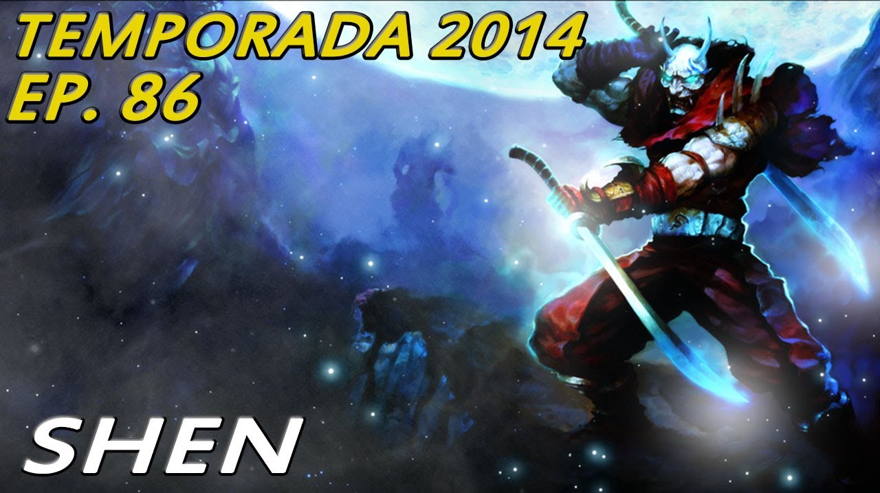 TEMPORADA 2014 | EP 86 | Shen | Restaurar el equilibrio? Mis cojones, SHEN DESTROYER!!