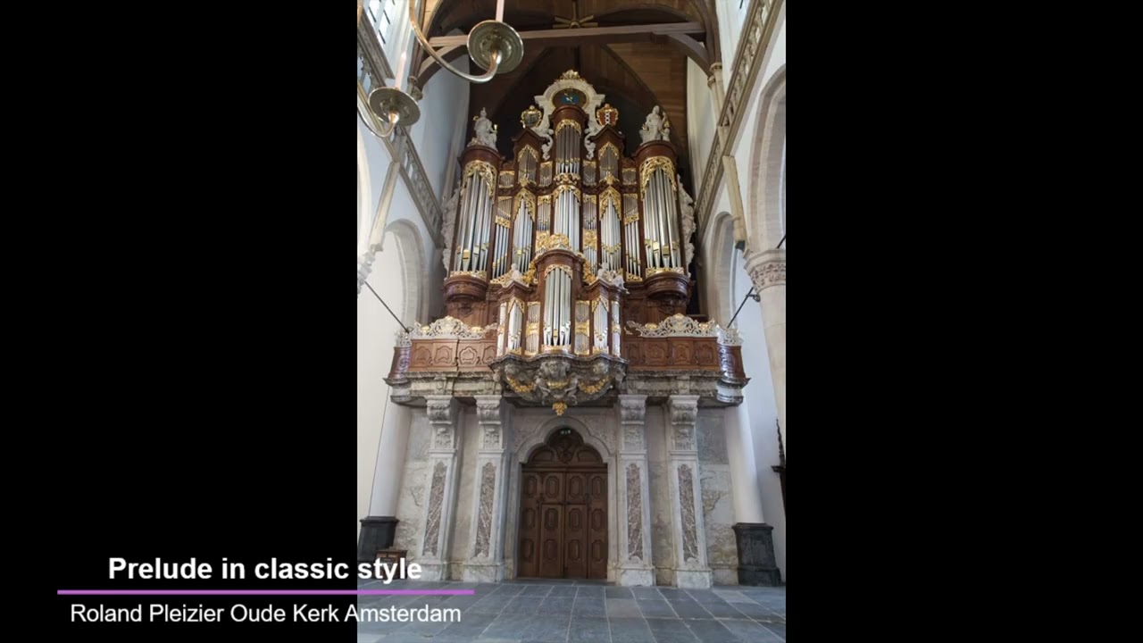 Gordon Young Prelude in Classic Style - Roland Pleizier oude kerk Amsterdam