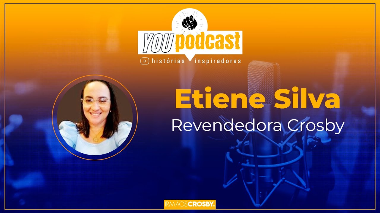 ESPECIAL CROSBY COM ETIENE SILVA REVENDEDORA CROSBY - YOUPODCAST
