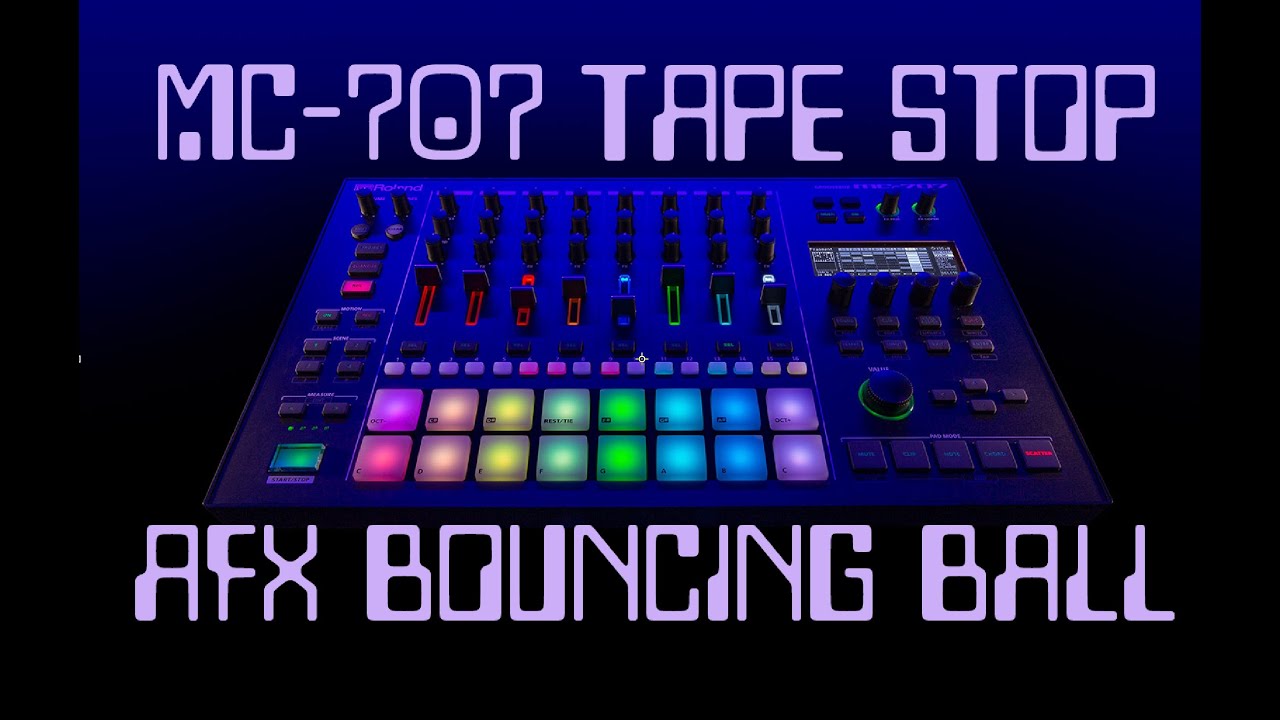 MC-707 Tutorial AFX Bouncing Ball and Tape Stop Using Scatter FX