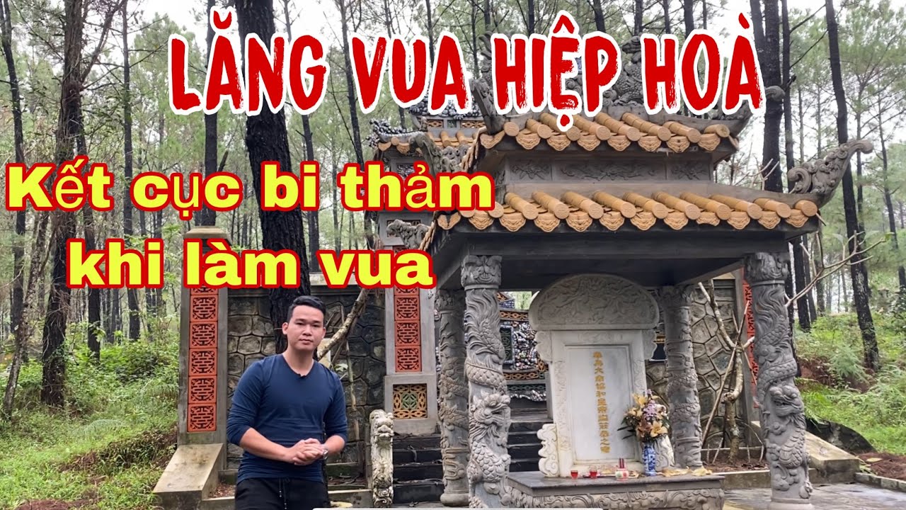Lăng Vua Hiệp Hoà || Bị Ép Lên Ngai Vàng Và Nhận Kết Cục Bi Thảm.