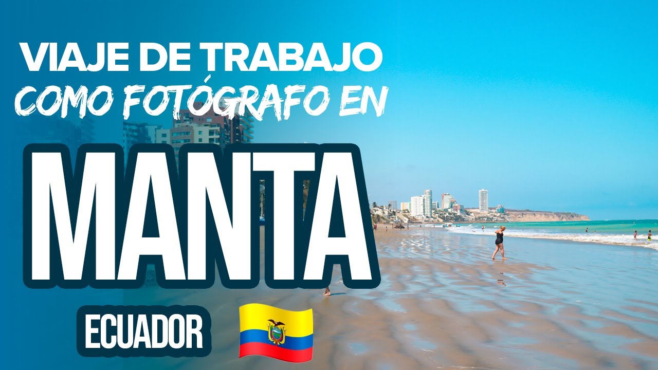 Viaje de trabajo a Manta - Ecuador 🏖