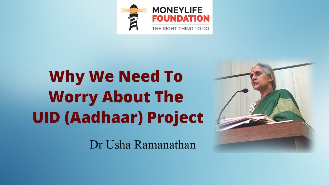 Why we need to worry about UID (Aadhaar) - Dr. Usha Ramanathan
