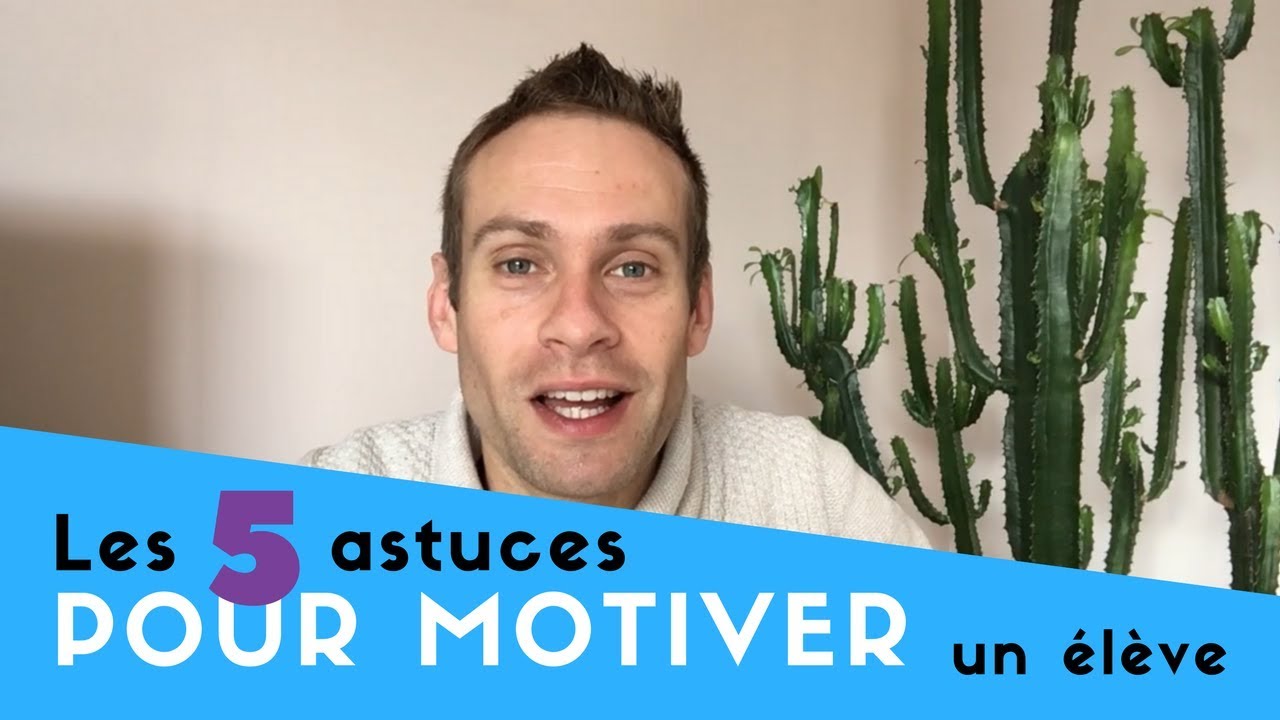 Les 5 astuces pour motiver un élève