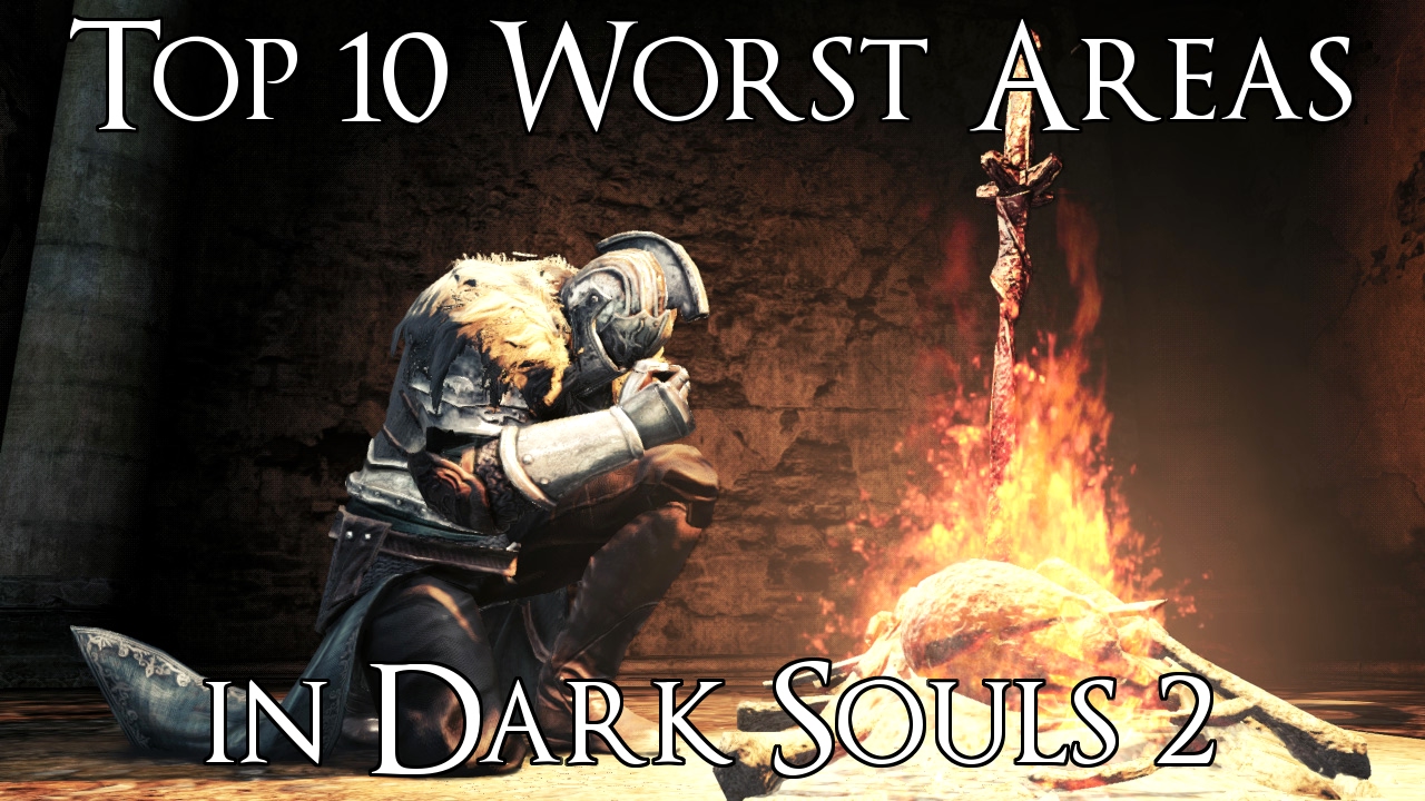 Top 10 Worst Dark Souls 2 Areas