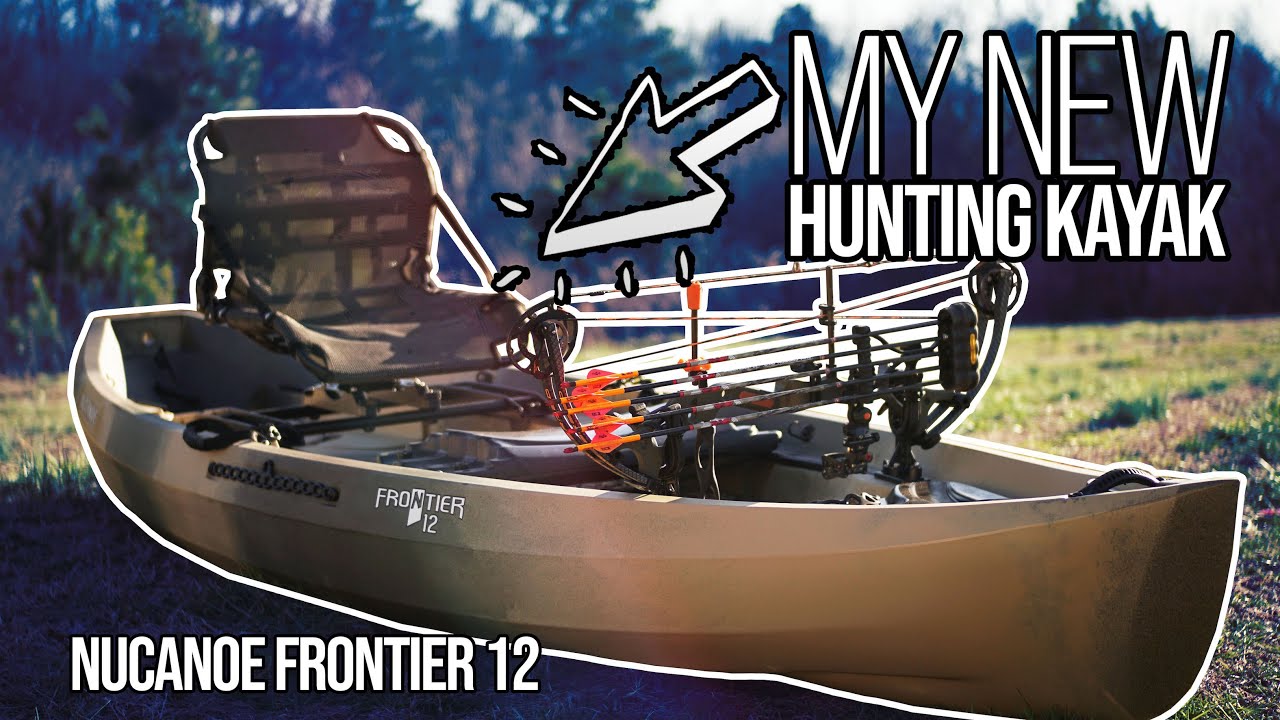 MY NEW HUNTING KAYAK | Nucanoe Frontier 12