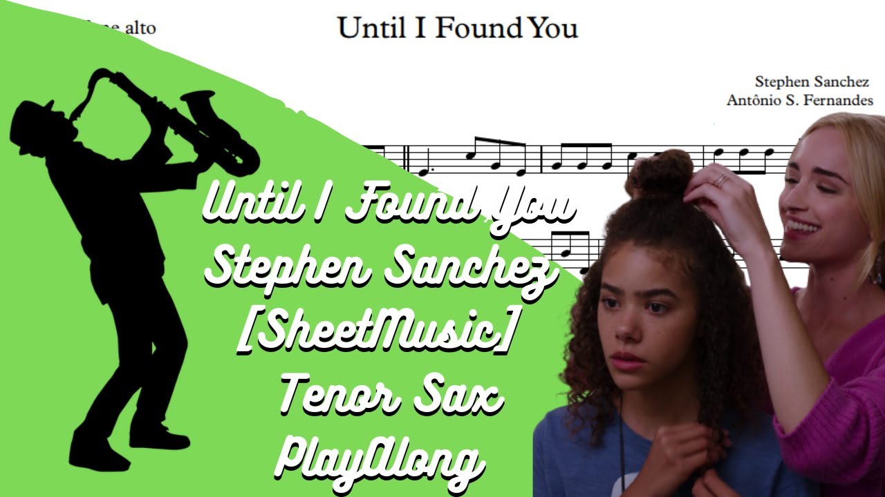 Until I Found You - Stephen Sanchez [SheetMusic] Tenor Sax PlayAlong
