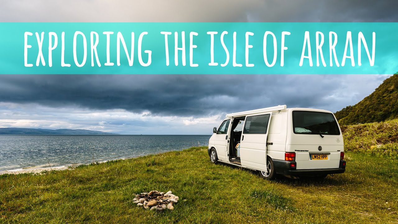 Van Life Vlog - Exploring the Isle of Arran