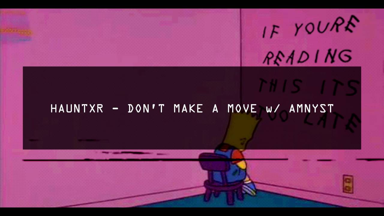 HAUNTXR - DON'T MAKE A MOVE w/ AMNYST