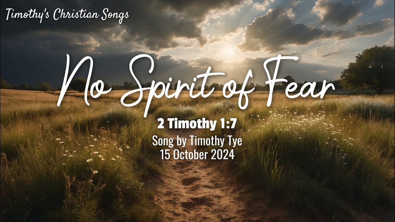 No Spirit of Fear | 2 Timothy 1:7 (New Original Christian Song)