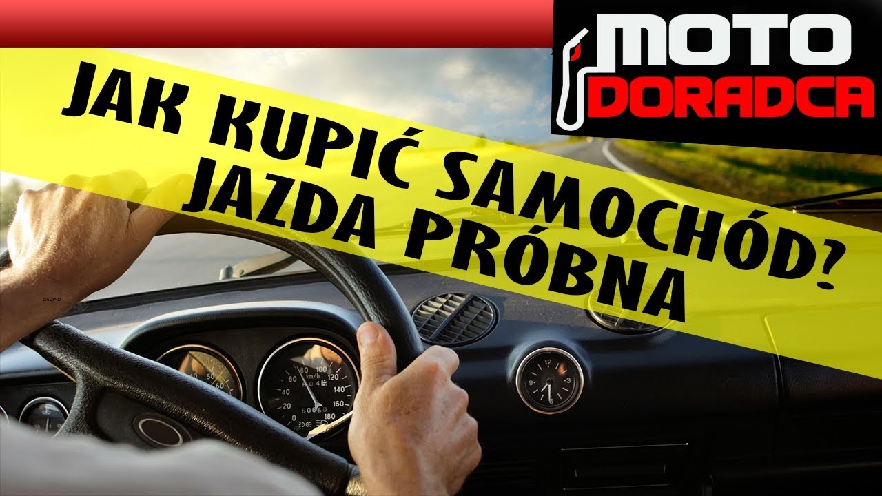 Jak kupić samochód używany? JAZDA PRÓBNA 