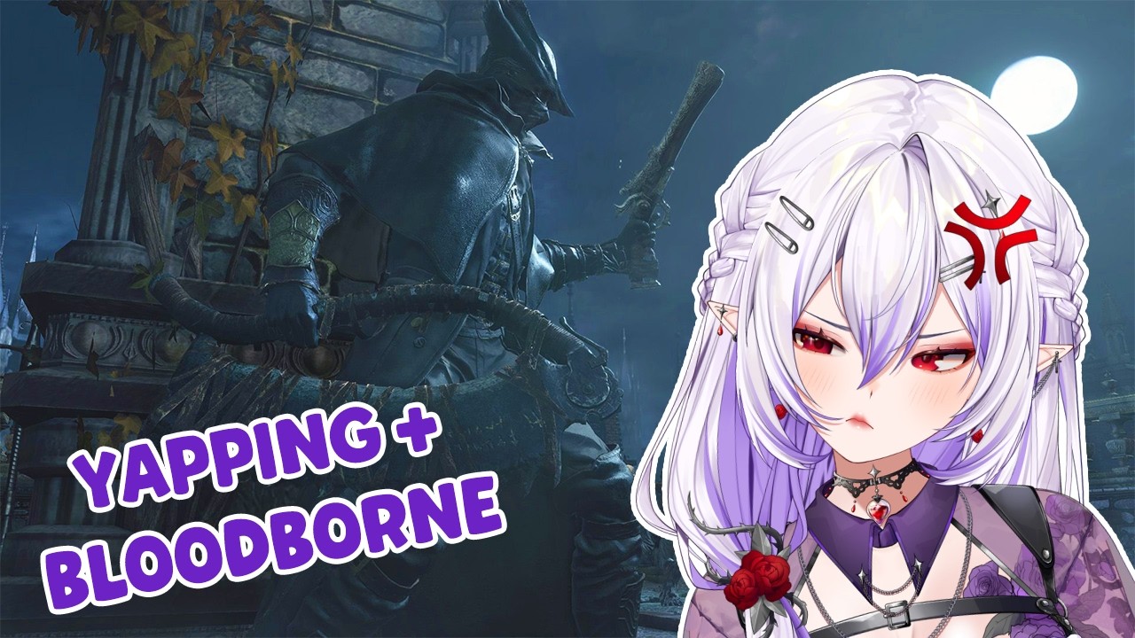 YAPPING AND SUFFERING (Bloodborne) @alchevic