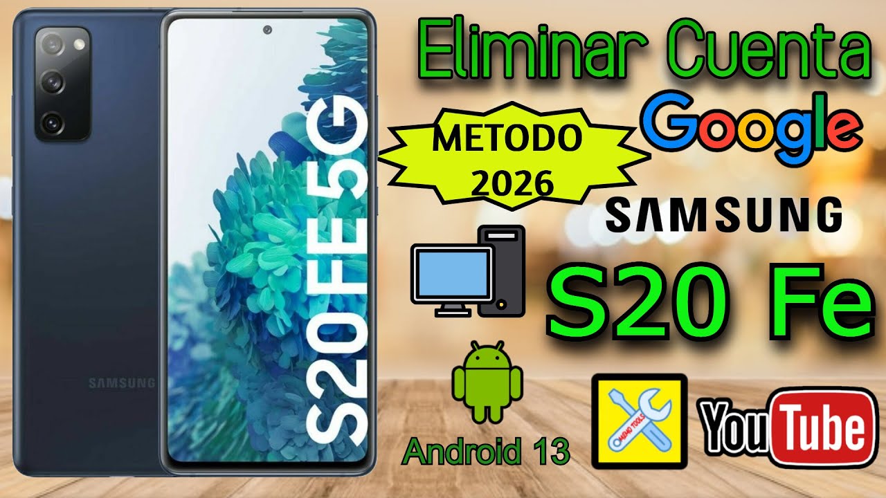SAMSUNG S20 FE (METODO 2026), ELIMINAR CUENTA GOOGLE, ANDROID 13