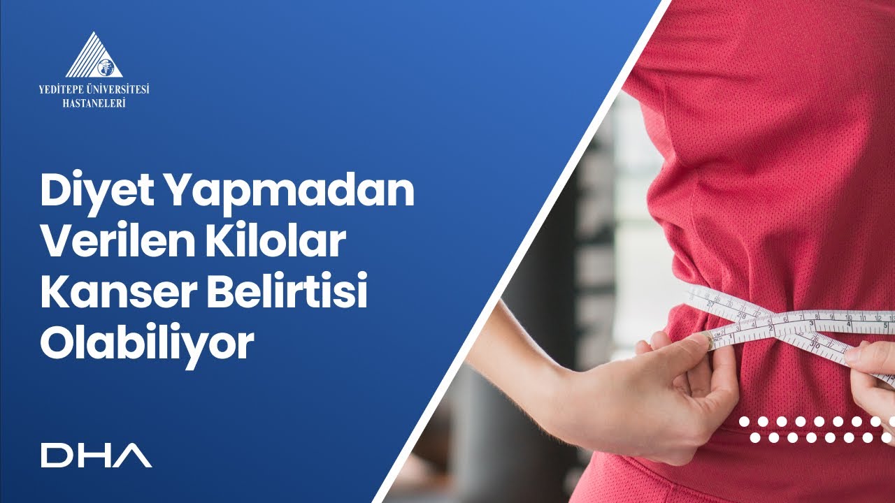 Diyet Yapmadan Verilen Kilolar Kanser Belirtisi Olabiliyor