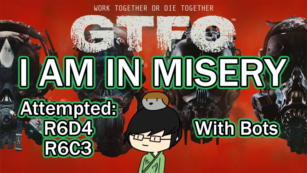 GTFO - R6D4 and R6C3 Attempts with Bots