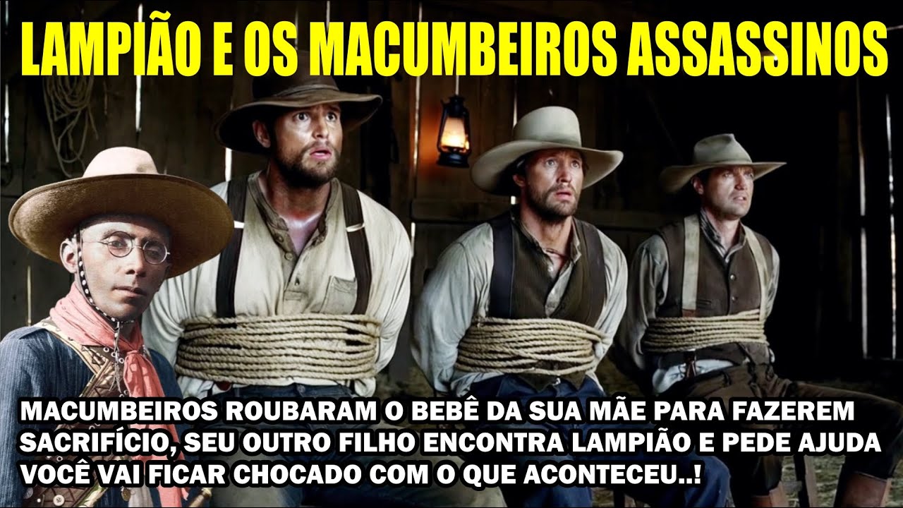 LAMPI&Atilde;O E OS MACUMBEIROS ASSASSINOS Hist&oacute;rias do rei do canga&ccedil;o e de cangaceiros