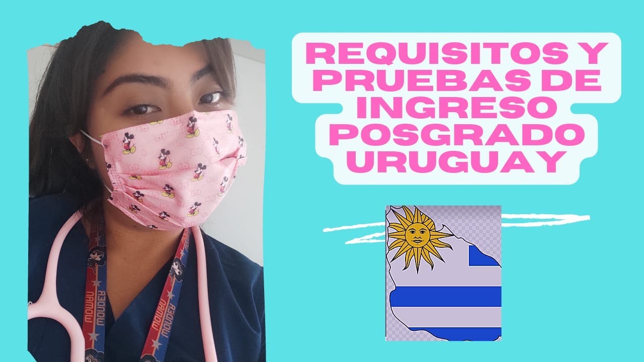 ¿Cómo son las pruebas e inscripción a los posgrados de Uruguay? (Actualizado 2022)