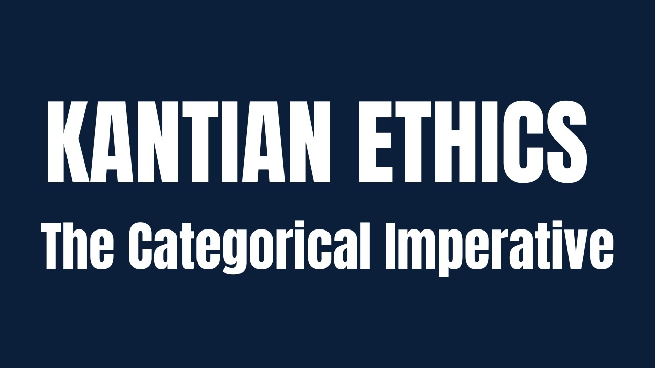 Kantian Ethics Explained | The Good Will, Duty & the Categorical Imperative