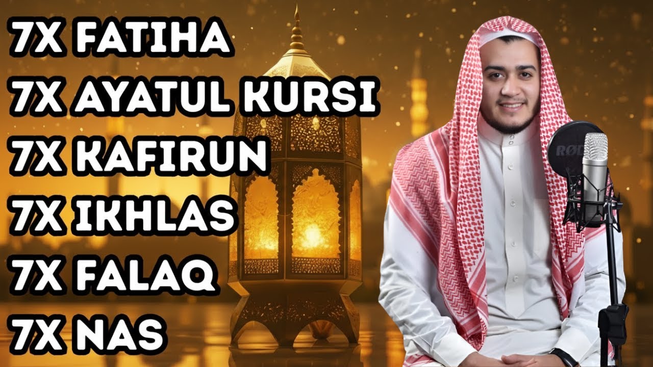 FATIHA 7X | AYATUL KURSI 7X | KAFIRUN 7X | IKHLAS 7X | FALAQ 7X | NAS 7X