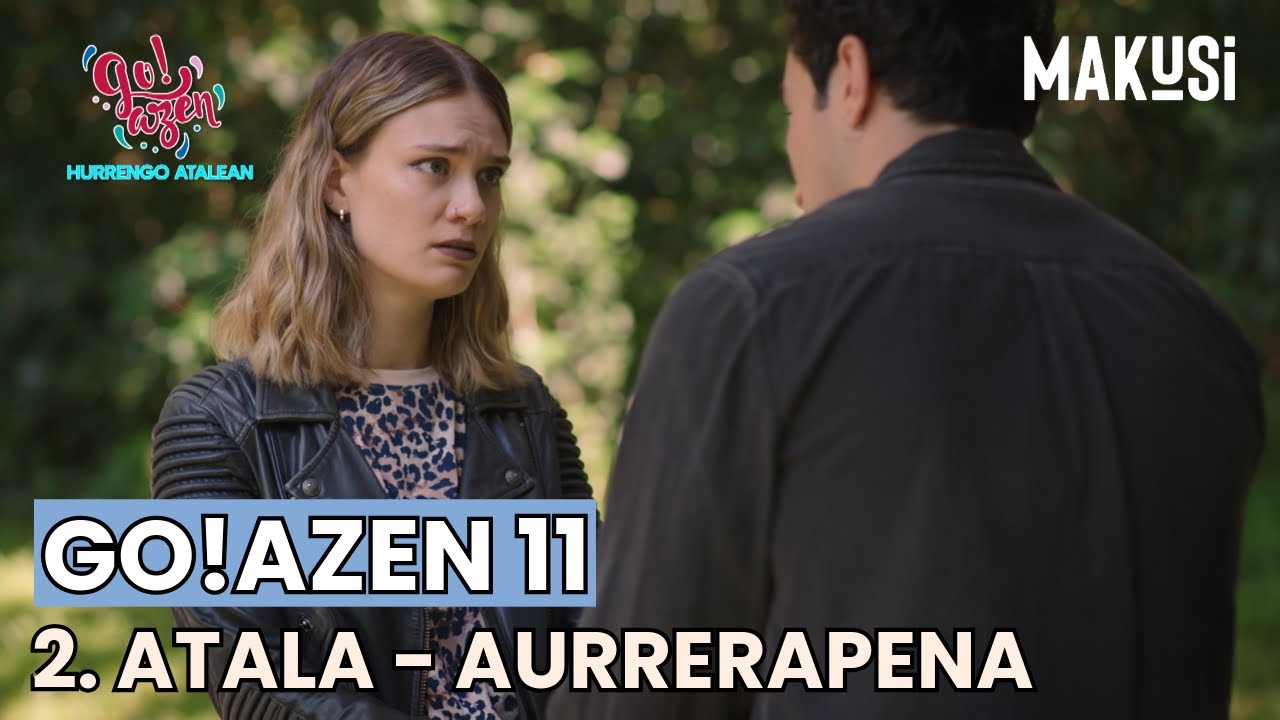 2. ATALAREN AURRERAPENA - GO!AZEN 11 - MAKUSI