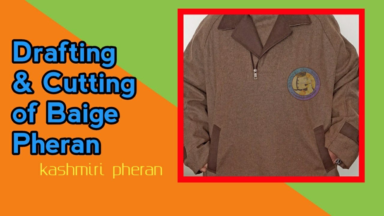 Drafting and Cutting of Baige Pheran (raginal)